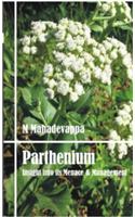 Parthenium : Insight into Its Menace & Management