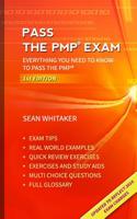 Pass the Pmp Exam: Everything You Need to Know to Pass the Pmp Examination