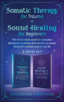 Somatic Therapy for Trauma & Sound Healing for Beginners