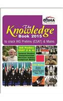 The Knowledge Book 2015 For Ias Prelims (Csat) & Mains (English, Essays, General Studies Paper I To Iv)