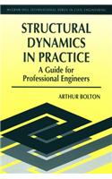 Structural Dynamics in Practice : A Guide for Professional Engineers