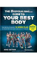 Bodybuilding.com Guide to Your Best Body