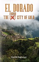 El Dorado - The Found City of Gold - It's Mystery than a Myth