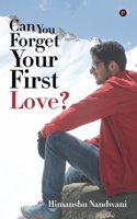 Can You Forget Your First Love?