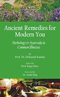 ANCIENT REMEDIES FOR MODERN YOU: Herbology and Ayurveda in Common Illnesses