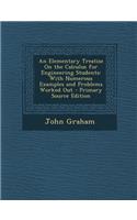 An Elementary Treatise on the Calculus for Engineering Students: With Numerous Examples and Problems Worked Out - Primary Source Edition