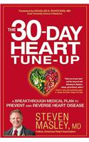 The 30-Day Heart Tune-Up: A Breakthrough Medical Plan to Prevent and Reverse Heart Disease