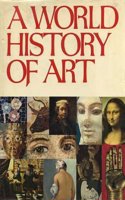 A world history of art: Painting, sculpture, architecture, decorative arts