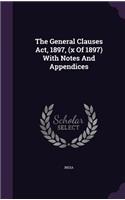 The General Clauses Act, 1897, (x Of 1897) With Notes And Appendices