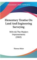 Elementary Treatise On Land And Engineering Surveying