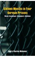 Sixteen Months in Four German Prisons