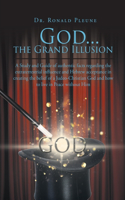 God...the Grand Illusion