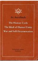 The Human Cycle, the Ideal of Human Unity, War and Self-Determination