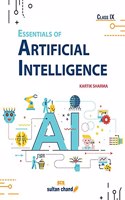 Essentials of Artificial Intelligence:Textbook for CBSE Class 9 (Foreword by Shri Amitabh Kant, CEO, NITI Aayog)