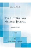 The Hot Springs Medical Journal, Vol. 3: March 15, 1894 (Classic Reprint)