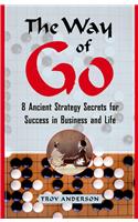 The Way of Go: 8 Ancient Strategy Secrets for Success in Business and Life