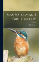 Mammalogy and Ornithology [microform]