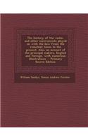 The History of the Violin, and Other Instruments Played on with the Bow from the Remotest Times to the Present. Also, an Account of the Principal Makers, English and Foreign, with Numerous Illustrations