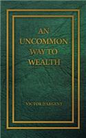 Uncommon Way to Wealth