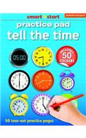 Smart Start - Practice Pad, Tell the Time: With Two Pages of Stckers