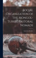 Social Organization of the Mongol-Turkic Pastoral Nomads