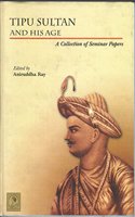 Tipu Sultan and his age: A collection of seminar papers (Seminar and public lecture series)