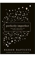 Perfectly Imperfect: The Art And Soul Of Yoga Practice