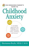 Conscious Parent's Guide to Childhood Anxiety