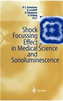 Shock Focussing Effect in Medical Science and Sonoluminescence