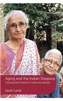 Aging and the Indian Diaspora: Cosmopolitan Families in India and Abroad