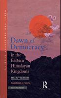 Dawn of Democracy in the Eastern Himalayan Kingdoms: The 20th Century