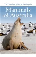 Complete Guide to Finding the Mammals of Australia