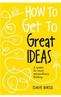 How to Get to Great Ideas