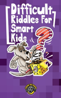 Difficult Riddles for Smart Kids