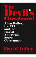 The Devil’s Chessboard :  Allen Dulles, the CIA, and the Rise of America’s Secret Government