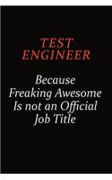 Test Engineer Because Freaking Awesome Is Not An Official Job Title