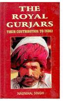 The Royal Gurjars: Their Contribution to India