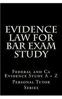 Evidence Law for Bar Exam Study: Federal and CA Evidence Study a = Z