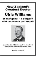 New Zealand's Greatest Doctor Ulric Williams of Wanganui