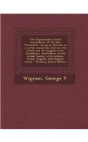 The Englishman's Greek Concordance of the New Testament: Being an Attempt at a Verbal Connection Between the Greek and the English Texts, Including a