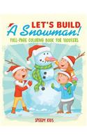 Let's Build A Snowman! Full-Page Coloring Book for Toddlers