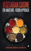 Vegetarian Cuisine for Amateurs - Fusion Approach