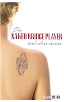 Naked Bridge Player and Other Stories