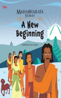 Mahabharata Stories: A New Beginning (Mahabharata Stories for children)