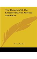 Thoughts Of The Emperor Marcus Aurelius Antoninus