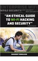 An Ethical Guide To Wi-Fi Hacking And Security