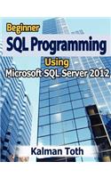 Beginner SQL Programming Using Microsoft SQL Server 2012