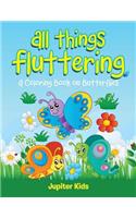 All Things Fluttering (A Coloring Book on Butterflies)