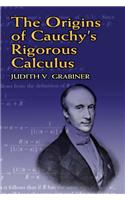 Origins of Cauchy's Rigorous Calculus