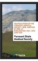 Transactions of the Vermont Medical Society 1898. Meeting in 1899 at Burlington, Oct. 12th and 13th